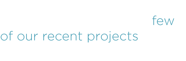 We're really proud of our word so we've picked a few of our recent projects to share with you